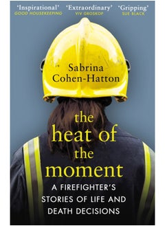 اشتري The Heat of the Moment : A Firefighter's Stories of Life and Death Decisions في السعودية