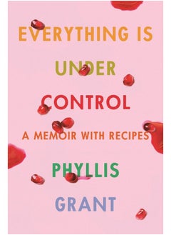 اشتري Everything Is Under Control: A Memoir with Recipes في الامارات