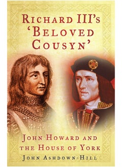 اشتري Richard III's 'Beloved Cousyn' : John Howard and the House of York في السعودية