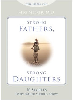 Buy Strong Fathers Strong Daughters 10 Secrets Every Father Should Know in UAE