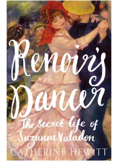 اشتري Renoir's Dancer : The Secret Life of Suzanne Valadon في السعودية