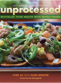 Buy Unprocessed 10th Anniversary Edition : Revitalize Your Health with Whole Foods in UAE