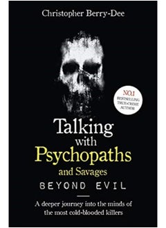 اشتري Talking With Psychopaths and Savages: Beyond Evil : From the UK's No. 1 True Crime author في السعودية