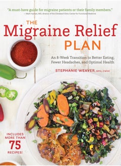 اشتري The Migraine Relief Plan : An 8-Week Transition to Better Eating, Fewer Headaches, and Optimal Health في السعودية