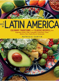 اشتري A Taste of Latin America : Culinary Traditions and Classic Recipes from Argentina, Brazil, Chile, Colombia, Costa Rica, Cuba, Mexico, Peru, Puerto Rico & Venezuela في الامارات