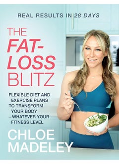 Buy The Fat-loss Blitz: Flexible Diet and Exercise Plans to Transform Your Body – Whatever Your Fitness Level in UAE