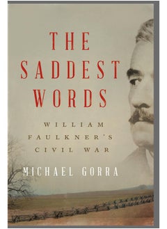 Buy The Saddest Words: William Faulkner's Civil War in UAE