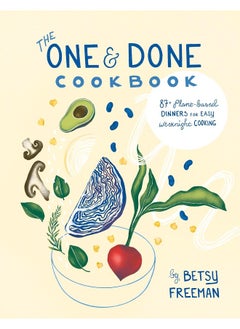 Buy The One & Done Cookbook: 87+ plant-based dinners for easy weeknight cooking in UAE