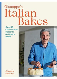 اشتري Giuseppe's Italian Bakes: Over 60 Classic Cakes, Desserts and Savoury Bakes في الامارات