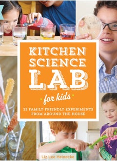 Buy Kitchen Science Lab for Kids : 52 Family Friendly Experiments from Around the House Volume 4 in UAE