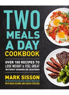 Buy Two Meals a Day Cookbook: Over 100 Recipes to Lose Weight & Feel Great Witho in UAE