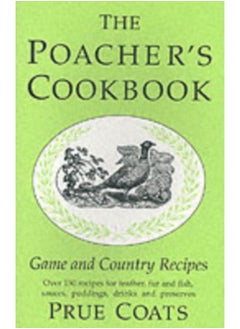 اشتري The Poacher's Cookbook : Over 150 Game & Country Recipes في الامارات