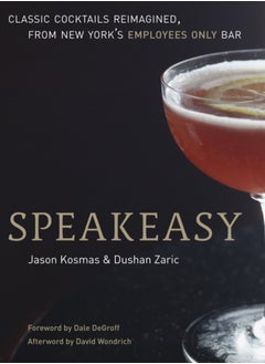 اشتري Speakeasy : The Employees Only Guide to Classic Cocktails Reimagined [A Cocktail Recipe Book] في السعودية