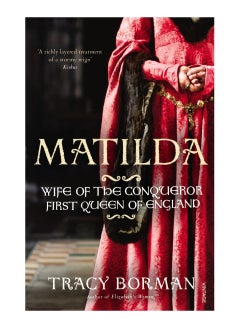 Buy Matilda Wife Of The Conqueror First Queen Of England Paperback in UAE