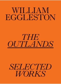 اشتري William Eggleston: The Outlands, Selected Works في الامارات