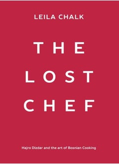 Buy The Lost Chef : Hajro Dizdar and the art of Bosnian Cooking in UAE