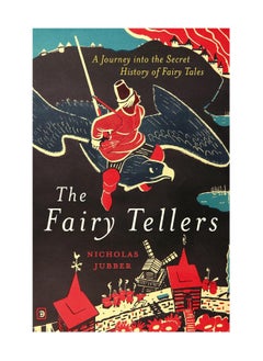 اشتري The Fairy Tellers A Journey Into The Secret History Of Fairy Tales Paperback في الامارات