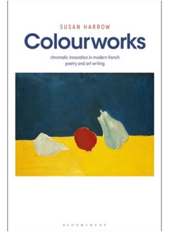 اشتري Colourworks : Chromatic Innovation in Modern French Poetry and Art Writing في السعودية