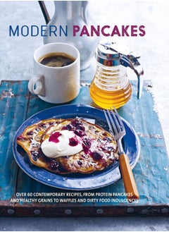 Buy Modern Pancakes : Over 60 Contemporary Recipes, from Protein Pancakes and Healthy Grains to Waffles and Dirty Food Indulgences in UAE