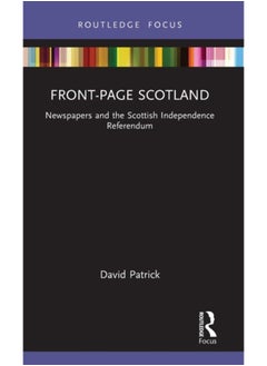 Buy Front-Page Scotland : Newspapers and the Scottish Independence Referendum in UAE