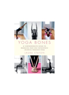 Buy Yoga Bones: A Comprehensive Guide to Managing Pain and Orthopedic Injuries through Yoga Paperback in UAE