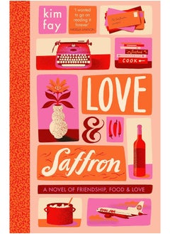 اشتري Love & Saffron: a novel of friendship, food, and love في الامارات