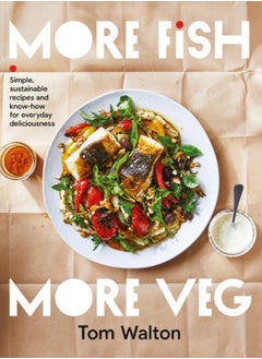 اشتري More Fish, More Veg : Simple, sustainable recipes and know-how for everyday deliciousness في الامارات