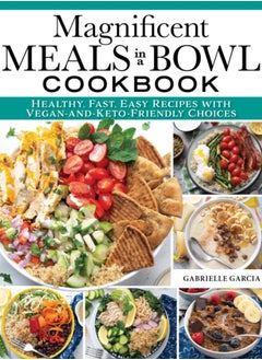 اشتري Magnificent Meals in a Bowl Cookbook : Healthy, Fast, Easy Recipes with Vegan-and-Keto-Friendly Choices في السعودية