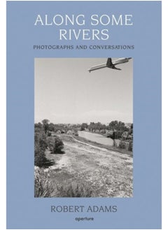 Buy Along Some Rivers : Photographs and Conversations in Saudi Arabia