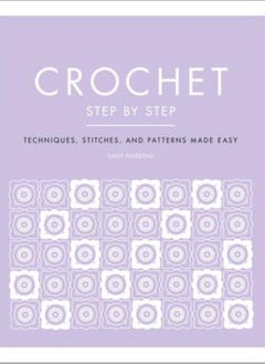 Buy Crochet Step by Step: Techniques, Stitches, and Patterns Made Easy in UAE