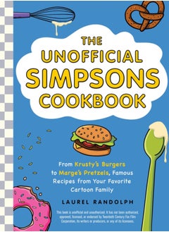 اشتري The Unofficial Simpsons Cookbook : From Krusty Burgers to Marge's Pretzels, Famous Recipes from Your Favorite Cartoon Family في الامارات