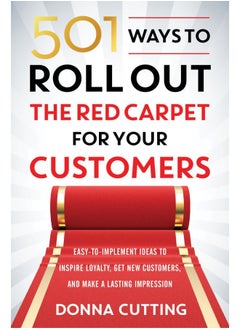 Buy 501 Ways to Roll out the Red Carpet for Your Customers: Easy-To-Implement Ideas to Inspire Loyalty, Get New Customers, and Make a Lasting Impression in UAE