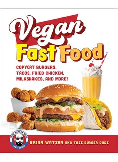 اشتري Vegan Fast Food: Copycat Burgers, Tacos, Fried Chicken, Pizza, Milkshakes, and More! في الامارات