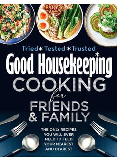 Buy HarperCollins Good Housekeeping Cooking For Friends and Family: The only recipes you will ever need to feed your nearest and dearest in UAE