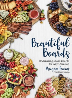 Buy Beautiful Boards : 50 Amazing Snack Boards for Any Occasion in Saudi Arabia