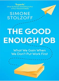 اشتري The Good Enough Job What We Gain When We Dont Put Work First في الامارات