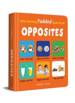 اشتري Early Learning Padded Book of Opposites : Padded Board Books For Children في الامارات