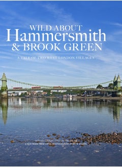 اشتري Wild About Hammersmith and Brook Green : The Tale of Two West London Villages في الامارات