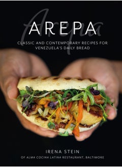 Buy Arepa : Classic & Contemporary Recipes for Venezuela's Daily Bread in Saudi Arabia