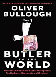 Buy Butler to the World: The book the oligarchs don't want you to read - how Britain became the servant in UAE