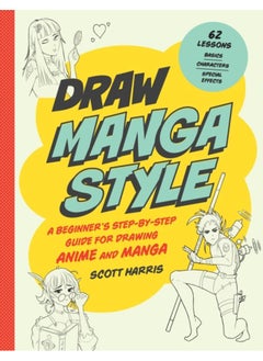 اشتري Draw Manga Style : A Beginner's Step-by-Step Guide for Drawing Anime and Manga - 62 Lessons: Basics, Characters, Special Effects في الامارات