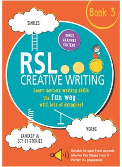 Buy RSL Creative Writing: Book 3: KS2, KS3, 11 Plus & 13 Plus - Workbook For Ages 9 Upwards in UAE