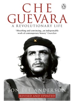 Buy Che Guevara : the definitive portrait of one of the twentieth century's most fascinating historical figures, by critically-acclaimed New York Times journalist Jon Lee Anderson in Saudi Arabia