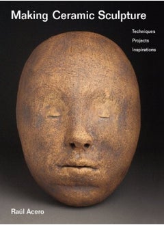 اشتري Making Ceramic Sculpture Techniques Projects Inspirations by Acero, Raul Paperback في الامارات