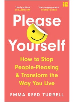 Buy Please Yourself: How to Stop People-Pleasing and Transform the Way You Live in UAE