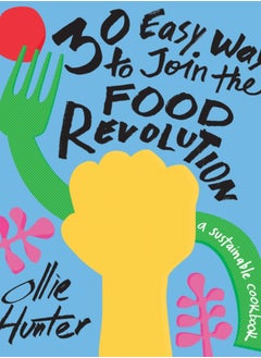 Buy 30 Easy Ways to Join the Food Revolution : A Sustainable Cookbook in Saudi Arabia