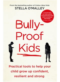 Buy Bully-Proof Kids : Practical Tools to Help Your Child to Grow Up Confident, Resilient and Strong in Saudi Arabia