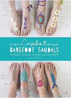 اشتري Crochet Barefoot Sandals 8 Crochet Patterns To Make Your Feet Happy by Fazakerley, Anna - Shrimpton, Sarah - Wilson, Claire - Medus Paperback في الامارات