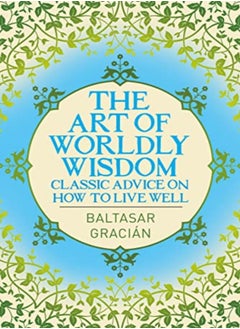 اشتري Art Of Worldly Wisdom by Baltasar Gracian Paperback في الامارات