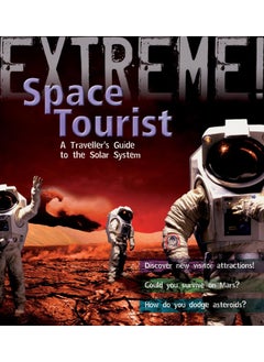 Buy Extreme Science: Space Tourist: A Traveller's Guide to The Solar System in UAE